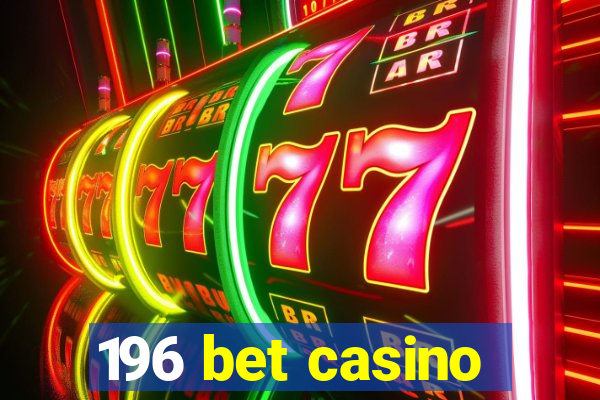 196 bet casino